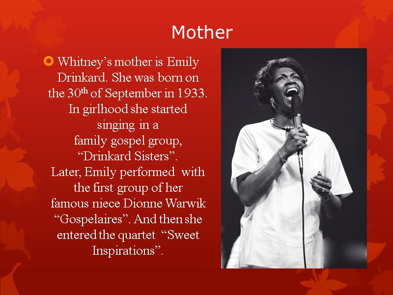 Mother Whitney’s mother is Emily Drinkard. She was born on the 30th of September